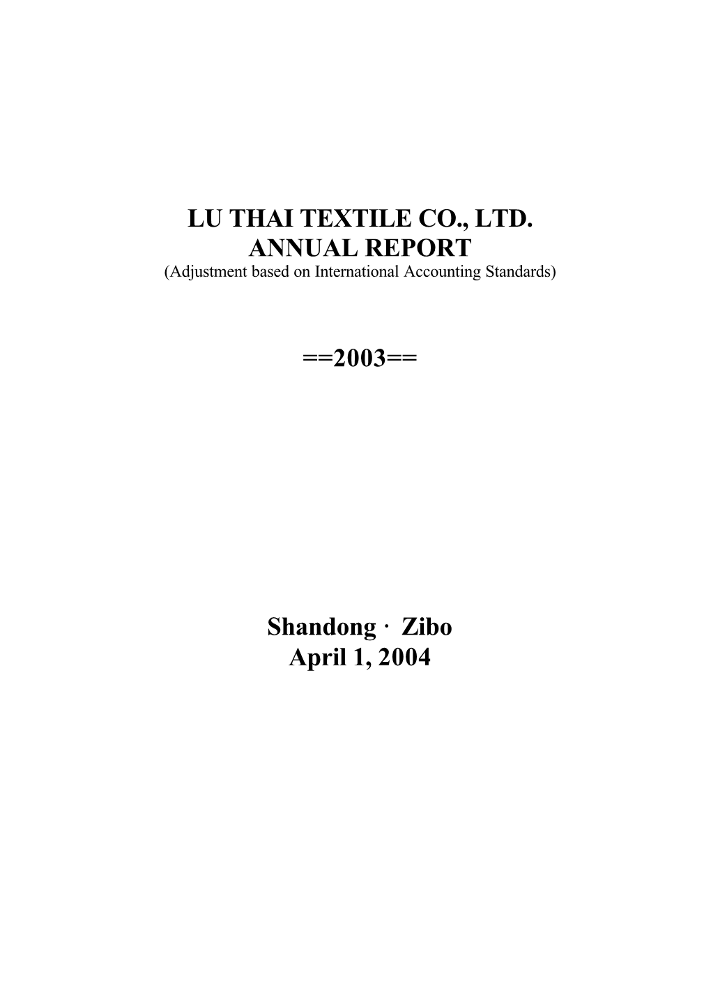 LU THAI TEXTILE CO., LTD. ANNUAL REPORT ==2003== Shandong