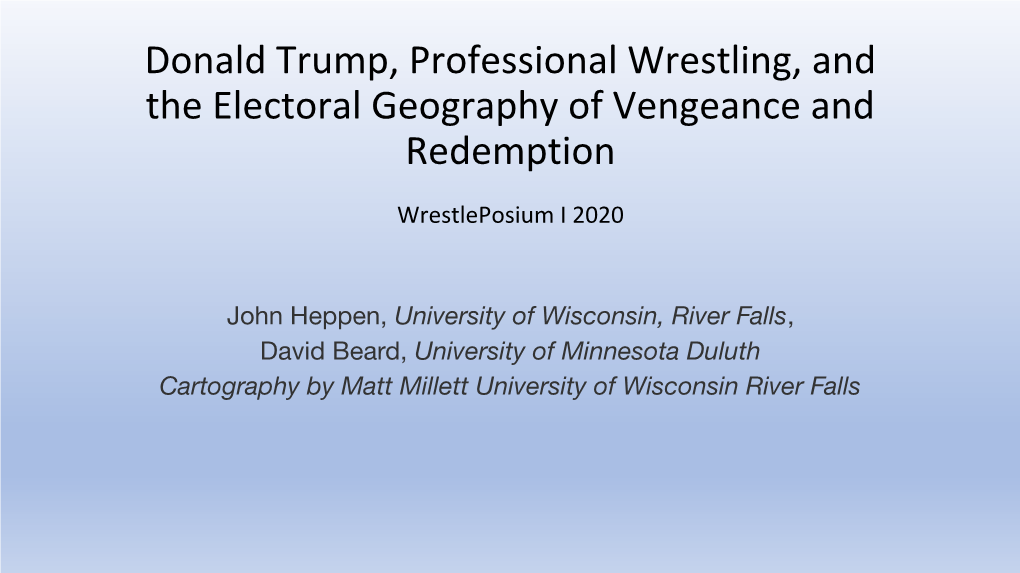 Donald Trump, Professional Wrestling, and the Electoral Geography of Vengeance and Redemption