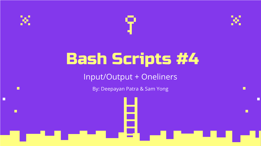 Bash Scripts #4 Input/Output + Oneliners