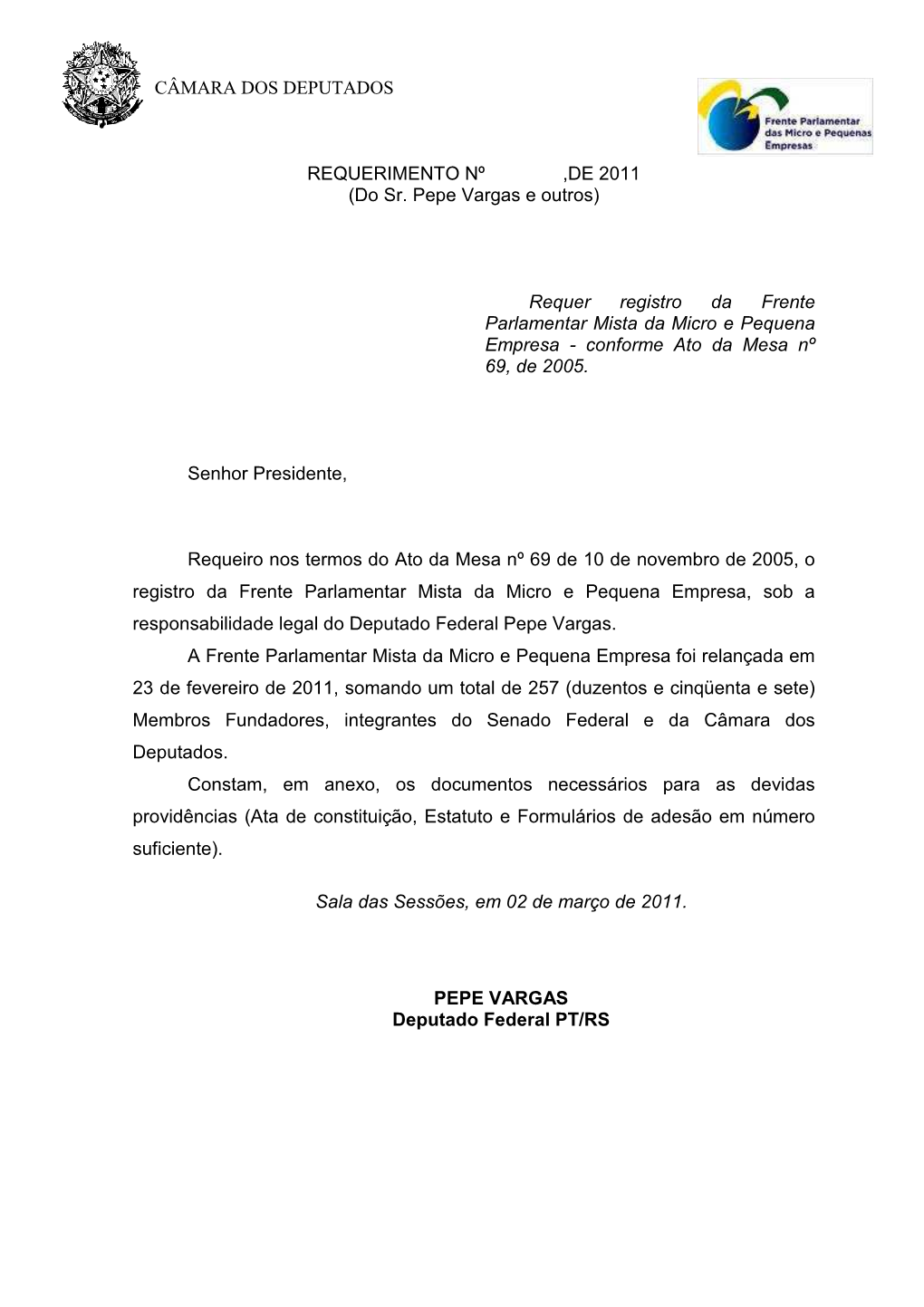 CÂMARA DOS DEPUTADOS REQUERIMENTO Nº ,DE 2011 (Do Sr. Pepe Vargas E Outros) Requer Registro Da Frente Parlamentar Mista Da