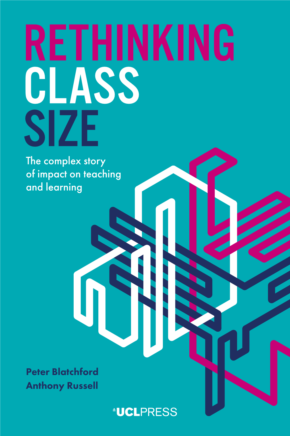 RETHINKING CLASS SIZE the Complex Story of Impact on Teaching and Learning