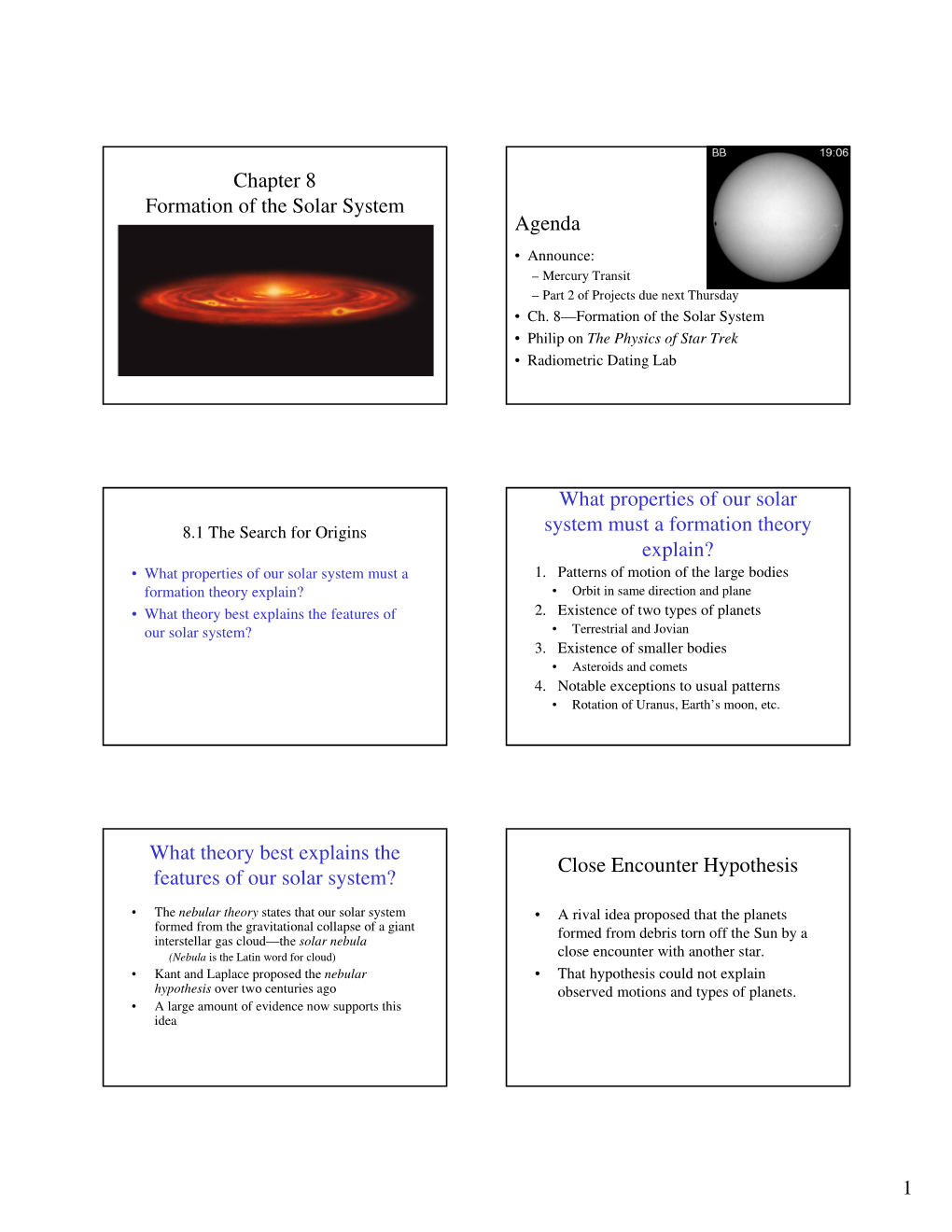 Chapter 8 Formation of the Solar System Agenda • Announce: – Mercury Transit – Part 2 of Projects Due Next Thursday • Ch