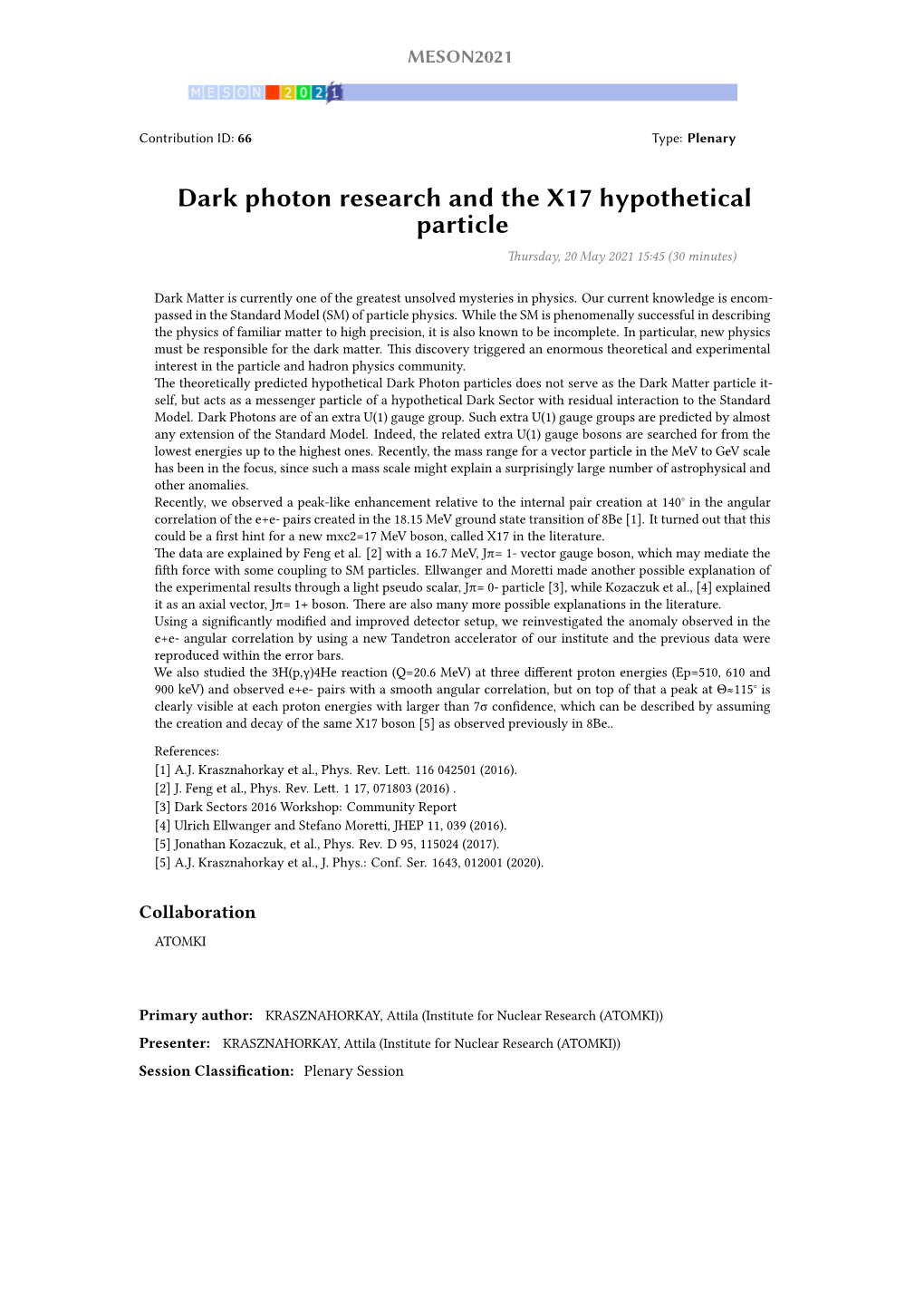 Dark Photon Research and the X17 Hypothetical Particle Thursday, 20 May 2021 15:45 (30 Minutes)