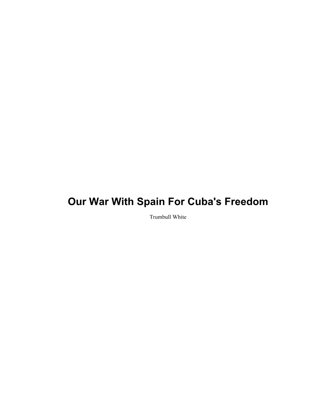 Our War with Spain for Cuba's Freedom