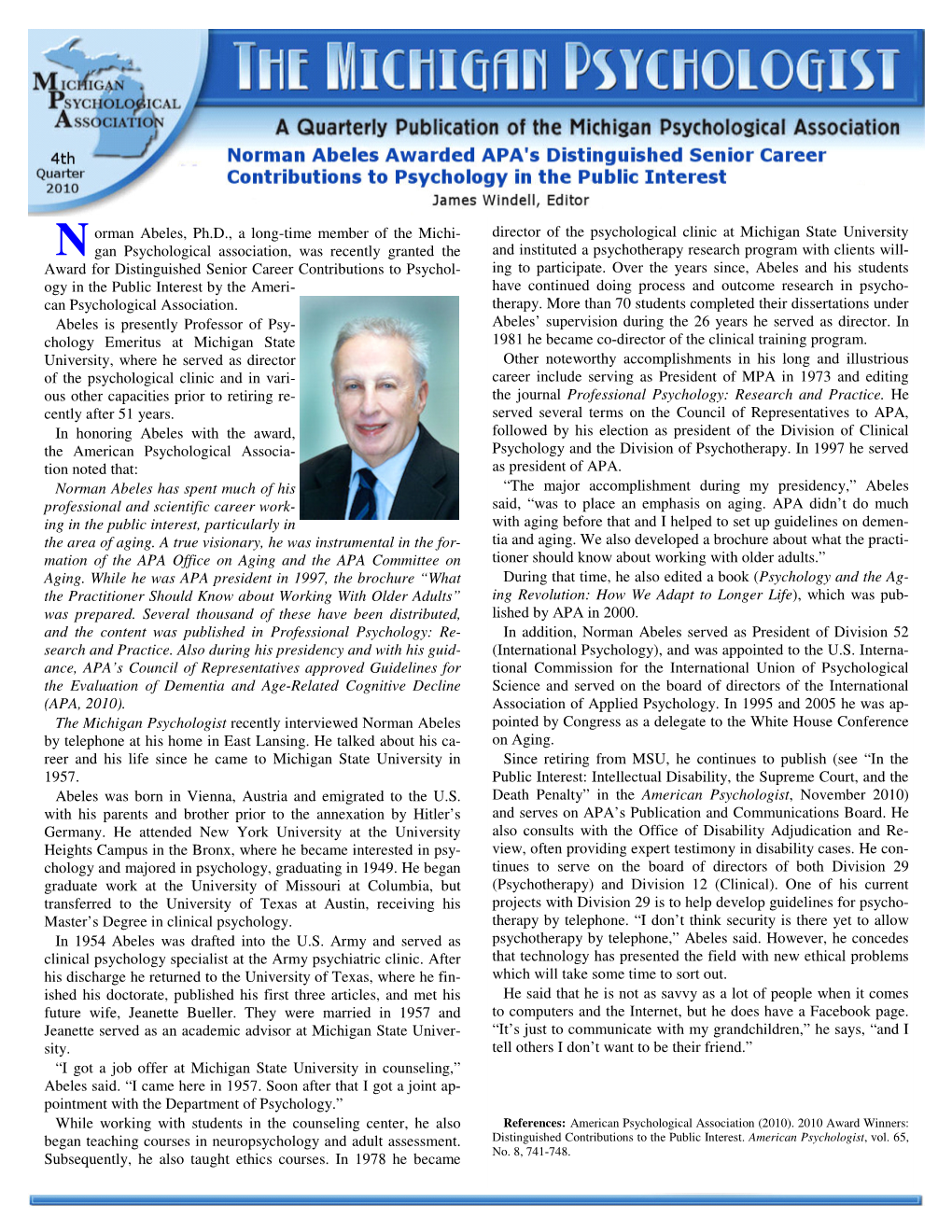 Norman Abeles, Ph.D., a Long-Time Member of the Michi- Gan Psychological Association, Was Recently Granted the Award for Disting