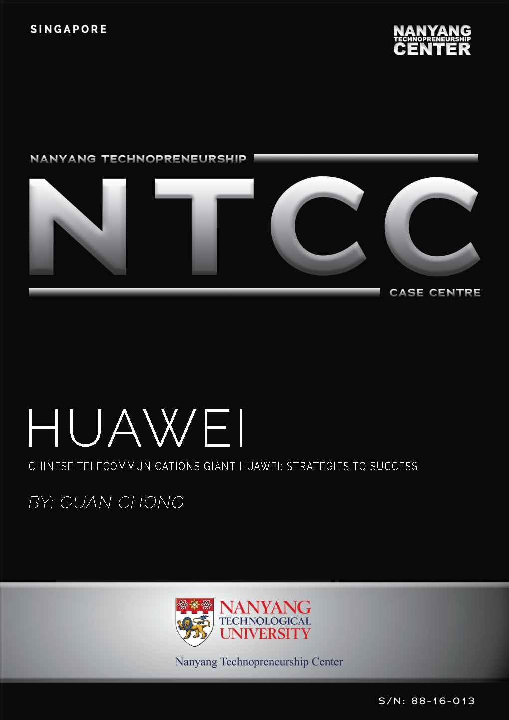 CHINESE TELECOMMUNICATIONS GIANT HUAWEI: STRATEGIES to SUCCESS S/N 88-16-013 Huawei - Chinese Telecommunications Giant Huawei: Strategies to Success