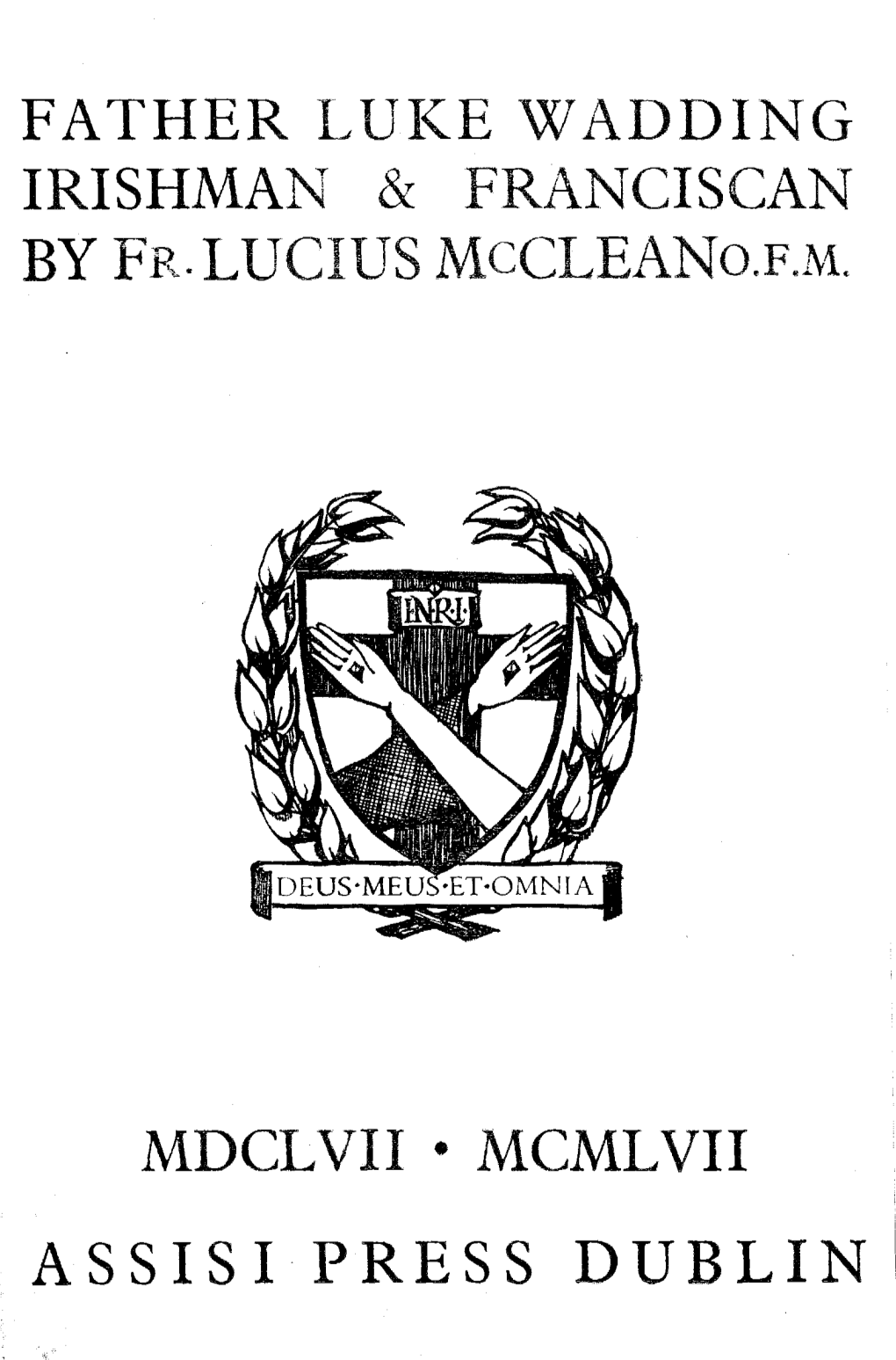 LUKE WADDING Irishman & Franciscan by FATHER LUCIUS Mcclean O.F.M