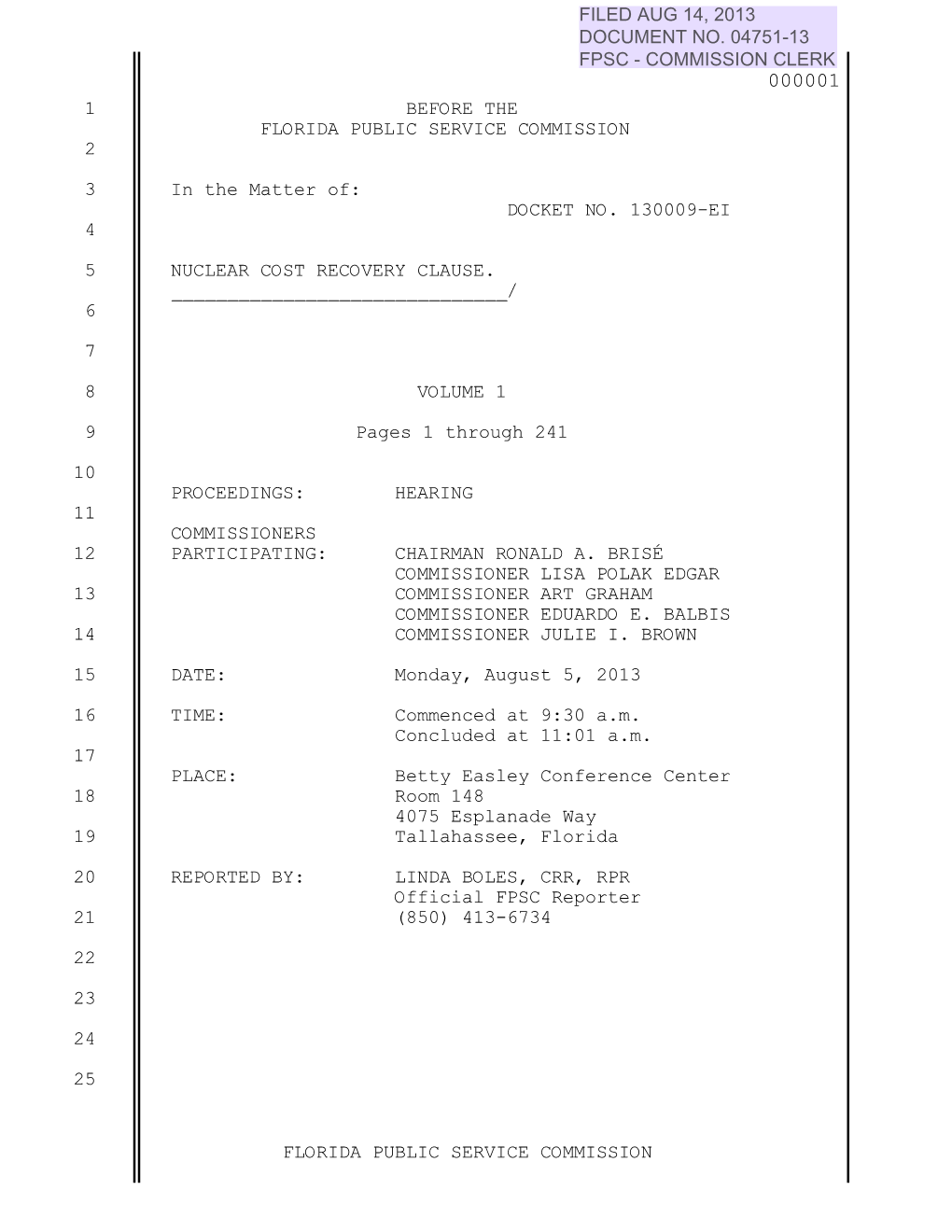 FLORIDA PUBLIC SERVICE COMMISSION BEFORE the FLORIDA PUBLIC SERVICE COMMISSION in the Matter Of: DOCKET NO. 130009-EI NUCLEAR C