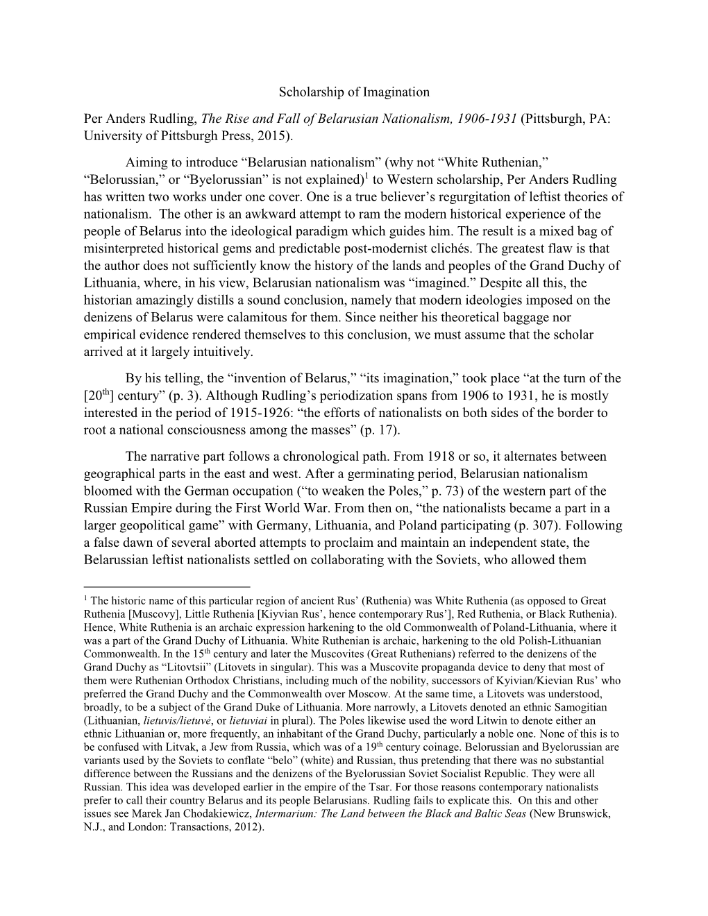 Scholarship of Imagination Per Anders Rudling, the Rise and Fall of Belarusian Nationalism, 1906-1931 (Pittsburgh, PA: University of Pittsburgh Press, 2015)