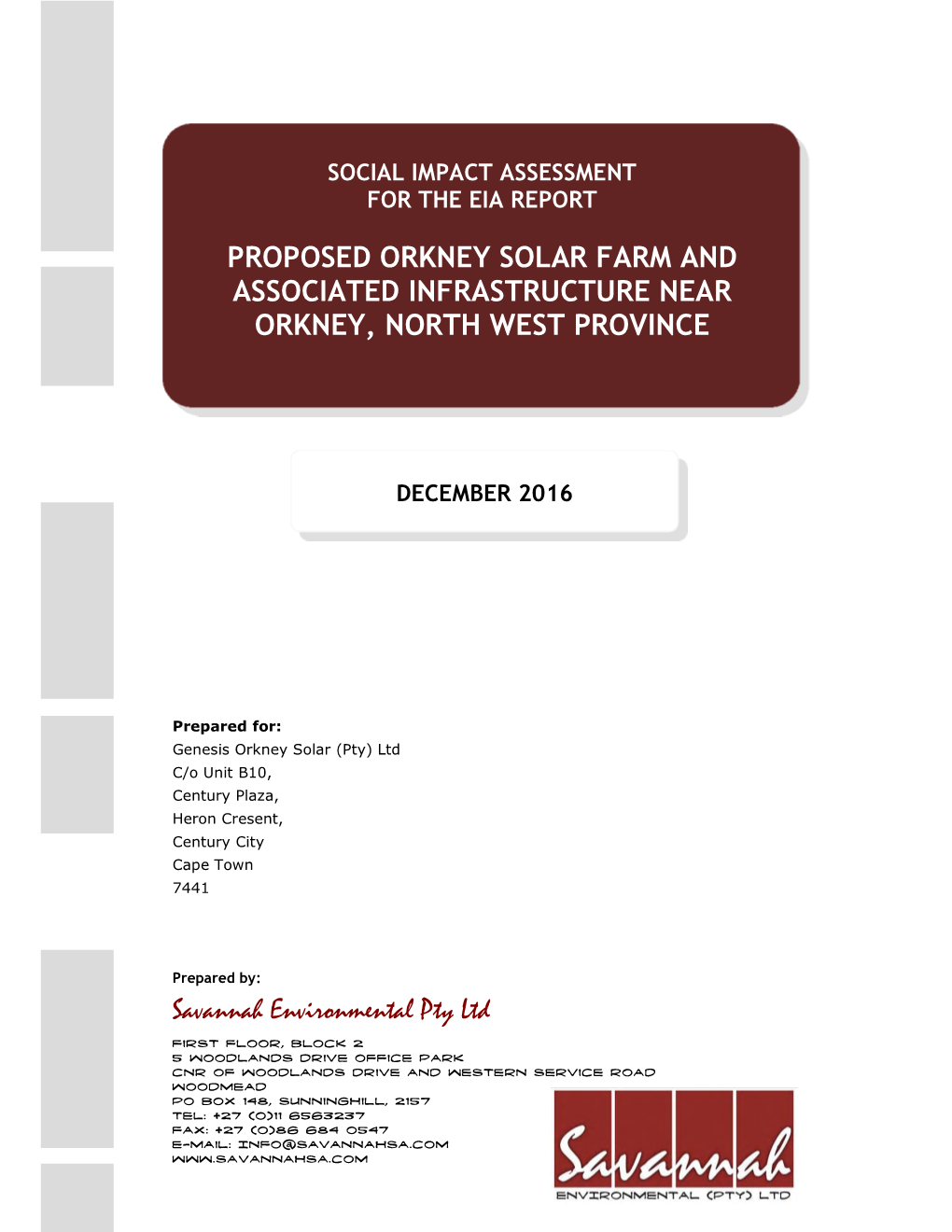 Social Impact Assessment Reports: • September 2016: Specialist SIA Report for the Proposed Orkney Solar Farm Project and Associated Infrastructure, North West