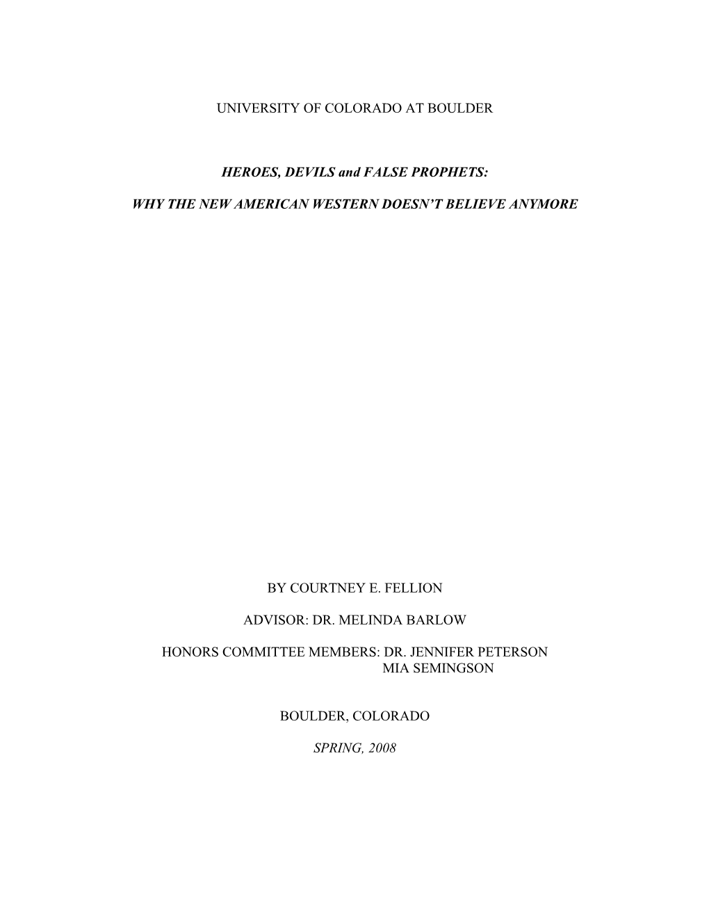 UNIVERSITY of COLORADO at BOULDER HEROES, DEVILS and FALSE PROPHETS: WHY the NEW AMERICAN WESTERN DOESN't BELIEVE ANYMORE BY
