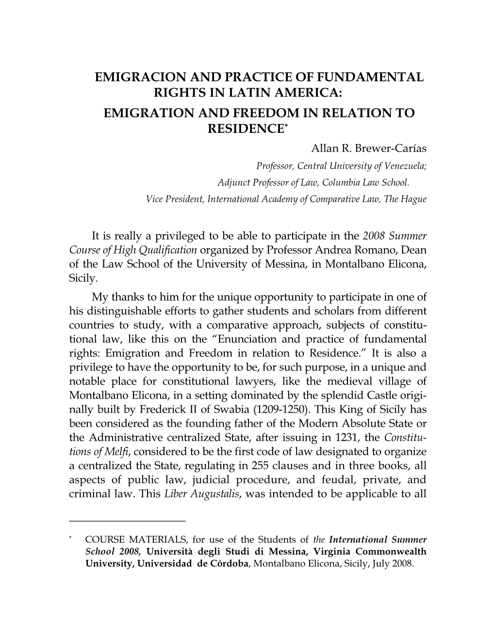 EMIGRACION and PRACTICE of FUNDAMENTAL RIGHTS in LATIN AMERICA: EMIGRATION and FREEDOM in RELATION to RESIDENCE* Allan R