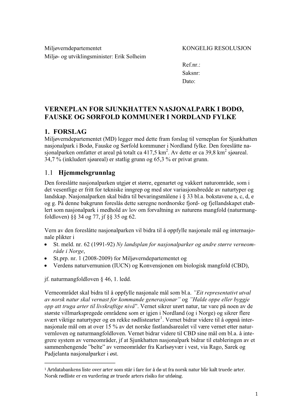 VERNEPLAN for SJUNKHATTEN NASJONALPARK I BODØ, FAUSKE OG SØRFOLD KOMMUNER I NORDLAND FYLKE 1. FORSLAG 1.1 Hjemmelsgrunnlag
