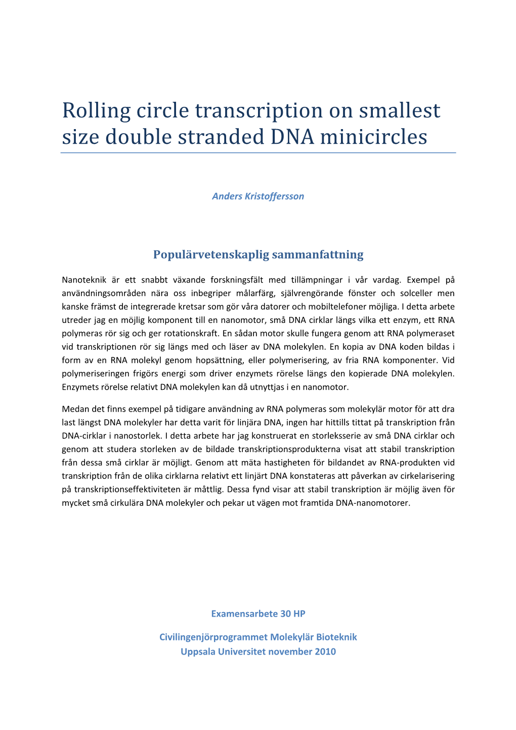 Rolling Circle Transcription on Smallest Size Double Stranded DNA Minicircles