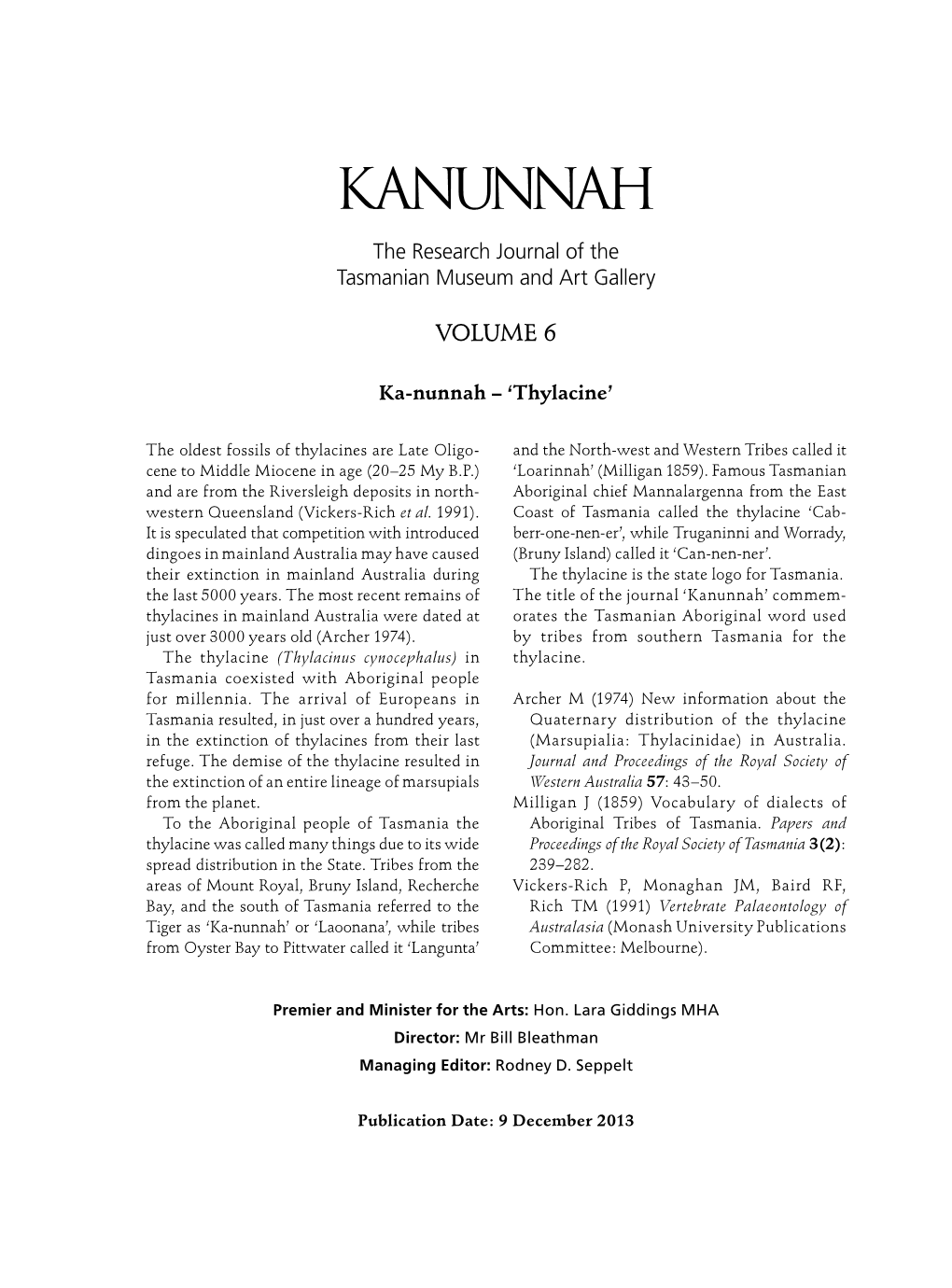 Kanunnah’ Commem­ Thylacines in Mainland Australia Were Dated at Orates the Tasmanian Aboriginal Word Used Just Over 3000 Years Old (Archer 1974)