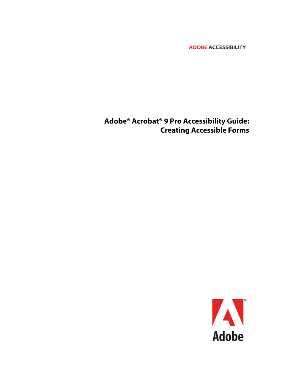 Adobe® Acrobat® 9 Pro Accessibility Guide: Creating Accessible Forms