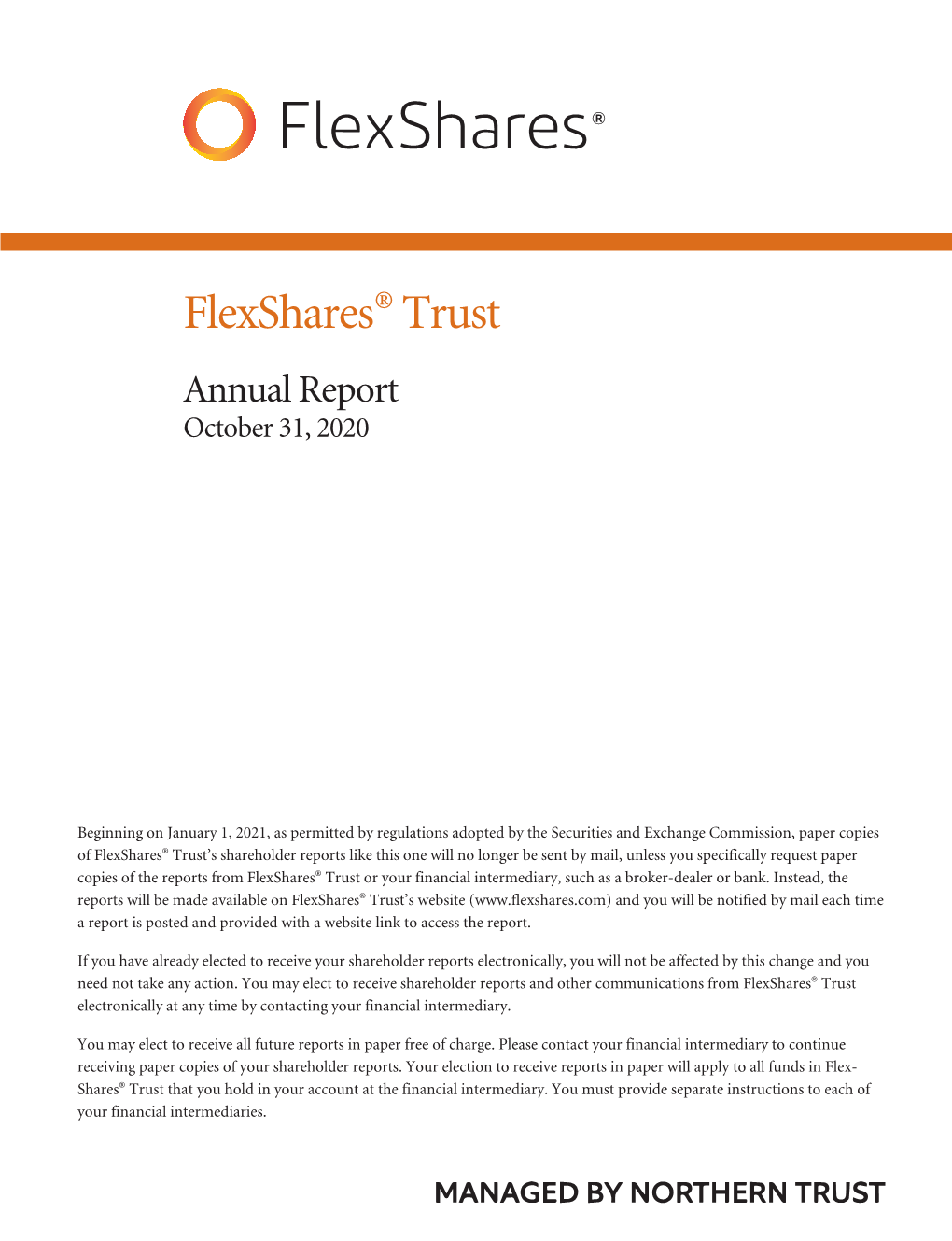 Flexshares Annual Report, for the Year for Tools to Help Manage That Volatility Have Been in Greater Ended October 31, 2020, Details Fund Characteristics, Per- Focus