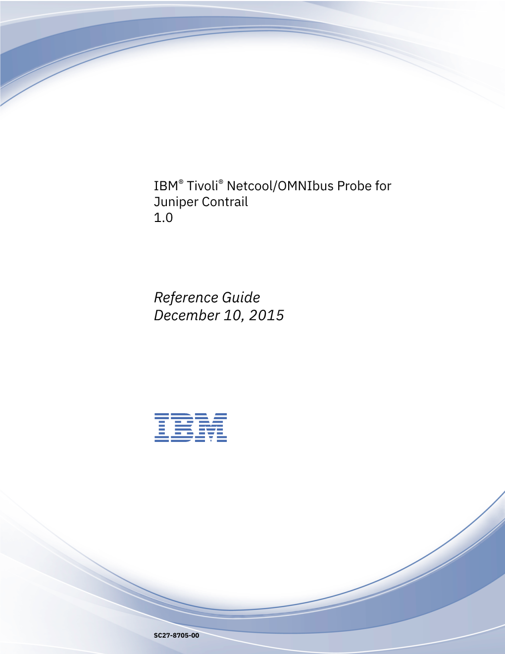 IBM Tivoli Netcool/Omnibus Probe for Juniper Contrail: Reference Guide Chapter 1