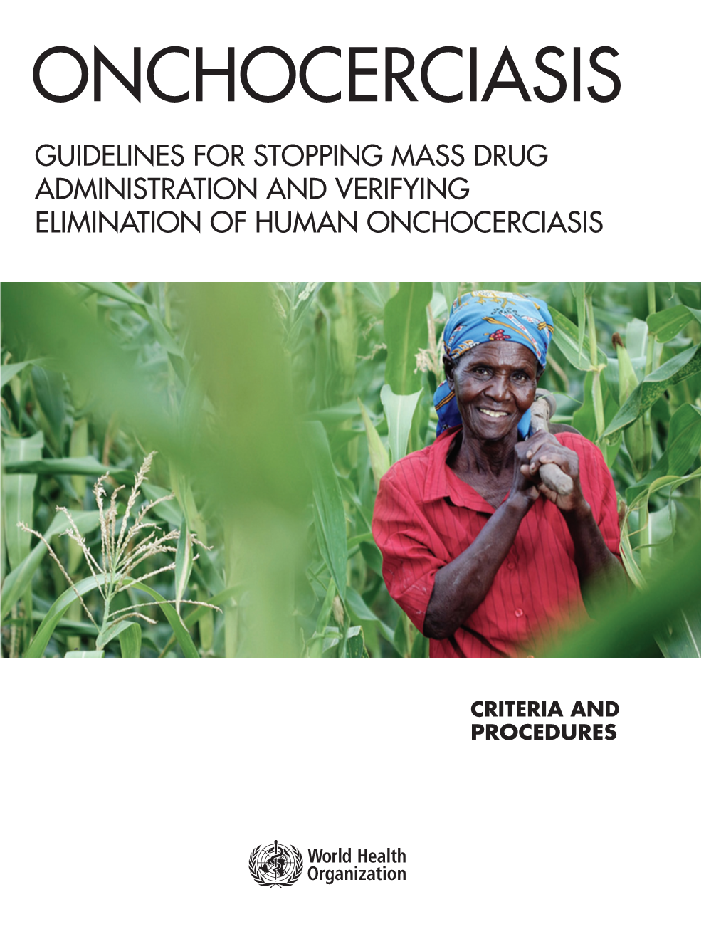 Onchocerciasis Guidelines for Stopping Mass Drug Administration and Verifying Elimination of Human Onchocerciasis