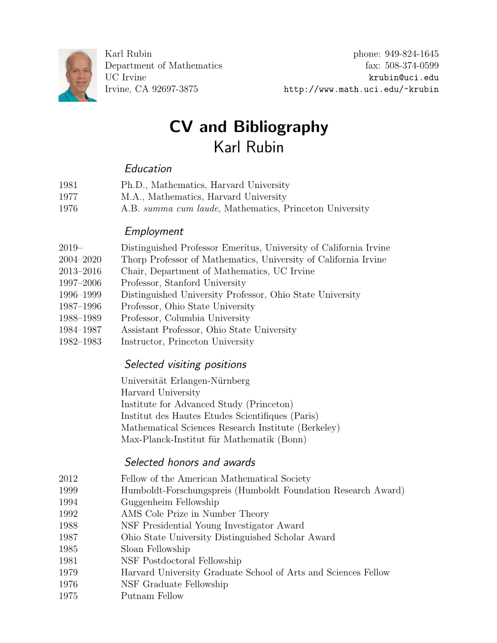 CV and Bibliography Karl Rubin Education 1981 Ph.D., Mathematics, Harvard University 1977 M.A., Mathematics, Harvard University 1976 A.B