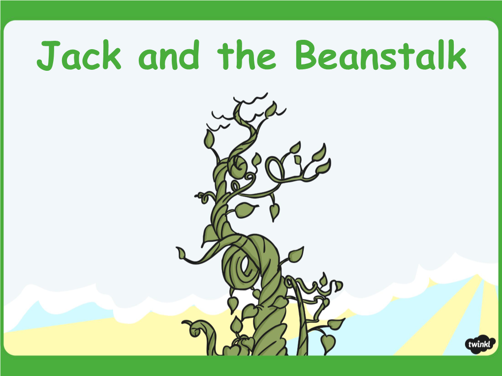 Jack and the Beanstalk Once Upon a Time There Was a Boy Called Jack