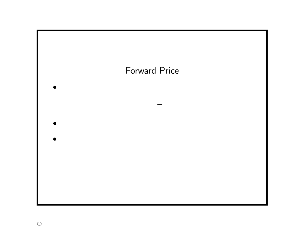 Forward Price • the Payoﬀ of a Forward Contract at Maturity Is