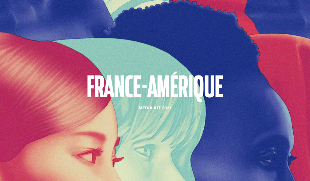 MEDIA KIT 2021 “France-Amérique Magazine TOTAL FOOTPRINT AUDIENCE HIGHLIGHTS