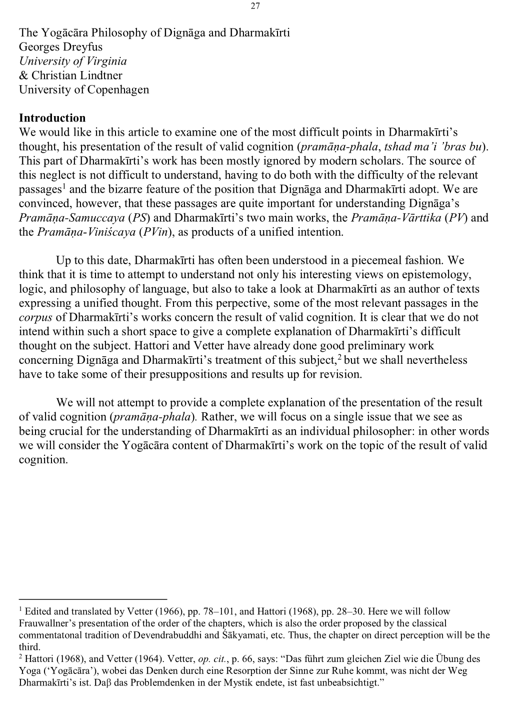 The Yogācāra Philosophy of Dignāga and Dharmakīrti Georges Dreyfus University of Virginia & Christian Lindtner University of Copenhagen