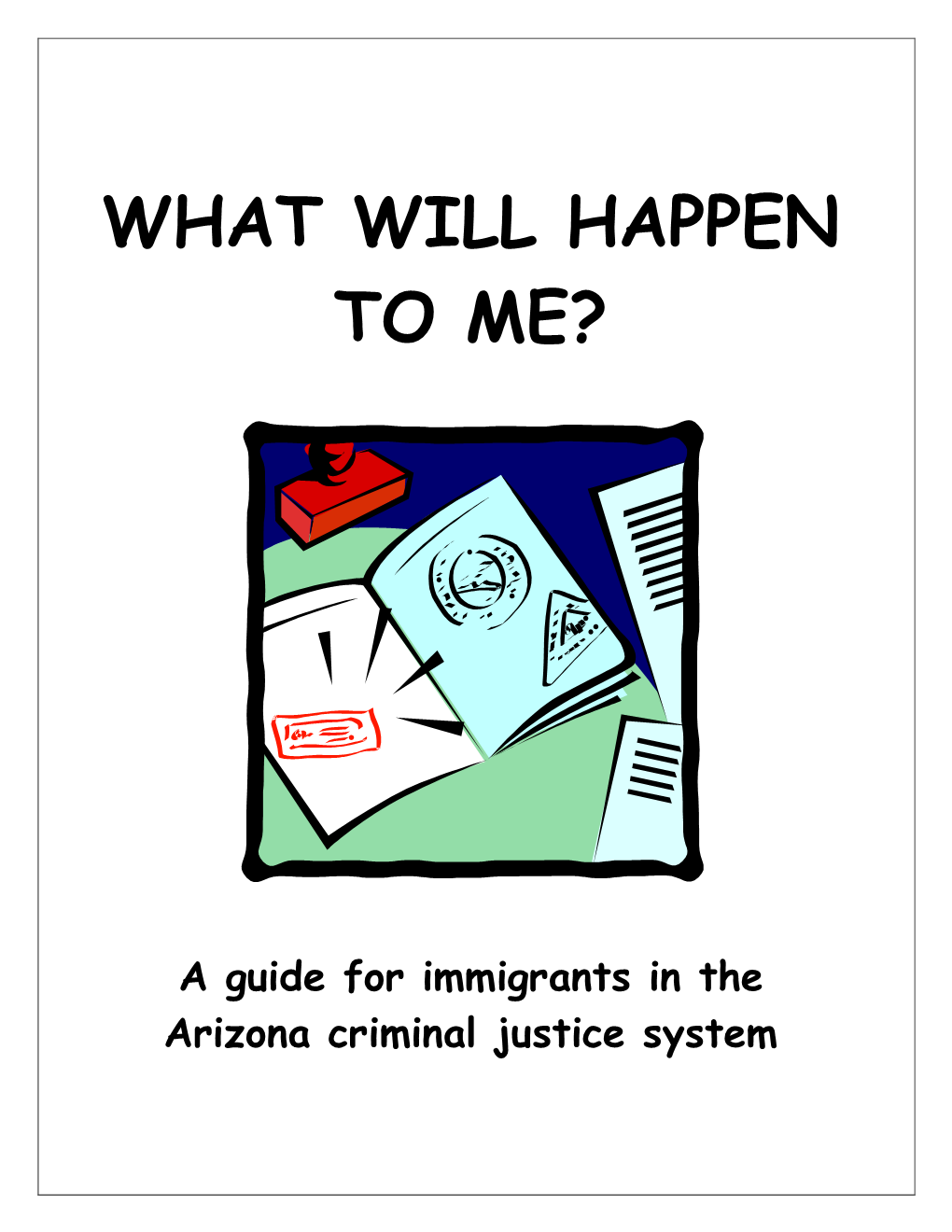 A Guide for Immigrants in the Arizona Criminal Justice System