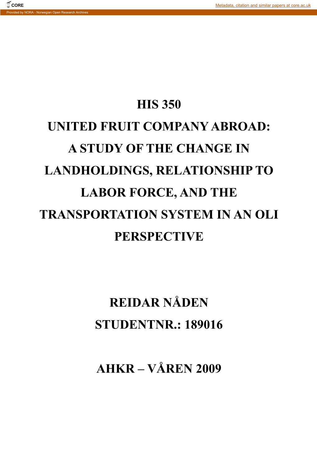 His 350 United Fruit Company Abroad: a Study of the Change in Landholdings, Relationship to Labor Force, and the Transportation System in an Oli Perspective