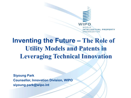 Inventing the Future – the Role of Utility Models and Patents in Leveraging Technical Innovation