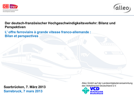 Der Deutsch-Französischer Hochgeschwindigkeitsverkehr: Bilanz Und Perspektiven L’ Offre Ferroviaire À Grande Vitesse Franco-Allemande : Bilan Et Perspectives