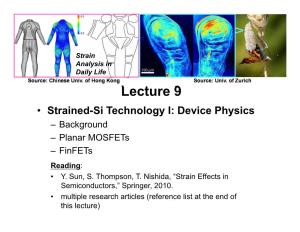 Lecture 9 • Strained-Si Technology I: Device Physics – Background – Planar Mosfets –Finfets Reading: • Y