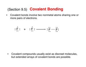 Covalent Bonding! • Covalent Bonds Involve Two Nonmetal Atoms Sharing One Or More Pairs of Electrons.! : ! .! .! : !