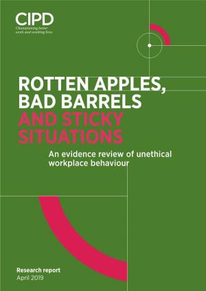 ROTTEN APPLES, BAD BARRELS and STICKY SITUATIONS an Evidence Review of Unethical Workplace Behaviour
