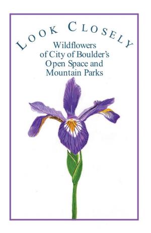 Wildflowers Y of City of Boulder’S Open Space and City of Boulder Open Space and Mountain Parks Mountain Parks 66 South Cherryvale Road P.O
