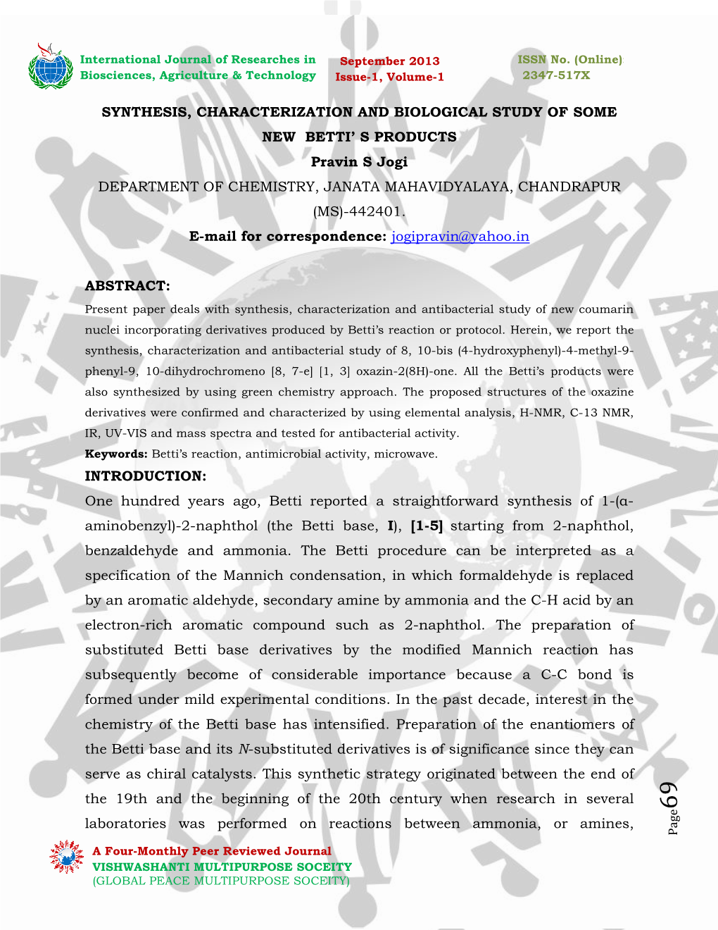 SYNTHESIS, CHARACTERIZATION and BIOLOGICAL STUDY of SOME NEW BETTI’ S PRODUCTS Pravin S Jogi DEPARTMENT of CHEMISTRY, JANATA MAHAVIDYALAYA, CHANDRAPUR (MS)-442401