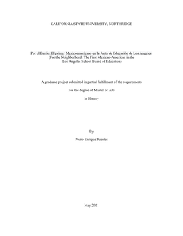 CALIFORNIA STATE UNIVERSITY, NORTHRIDGE Por El Barrio: El Primer Mexicoamericano En La Junta De Educación De Los Ángeles (For
