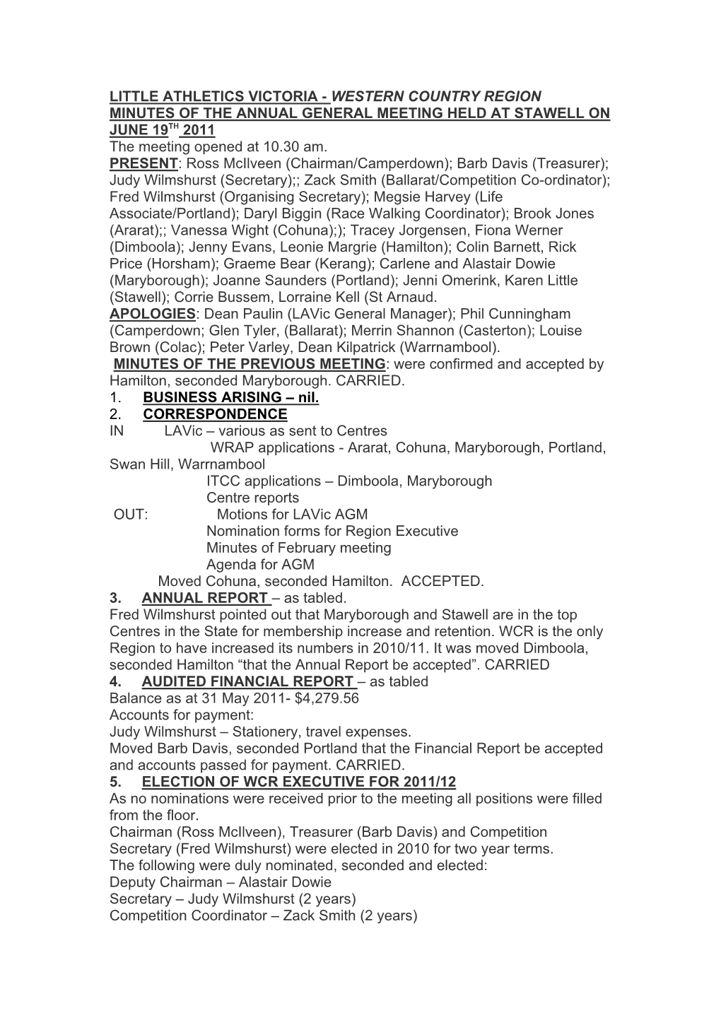 LITTLE ATHLETICS VICTORIA - WESTERN COUNTRY REGION MINUTES of the ANNUAL GENERAL MEETING HELD at STAWELL on JUNE 19TH 2011 the Meeting Opened at 10.30 Am