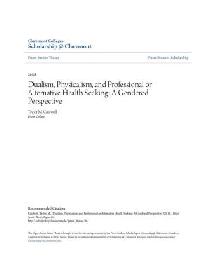 Dualism, Physicalism, and Professional Or Alternative Health Seeking: a Gendered Perspective Taylor M
