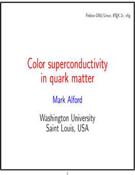 Color Superconductivity in Quark Matter Mark Alford Washington University Saint Louis, USA