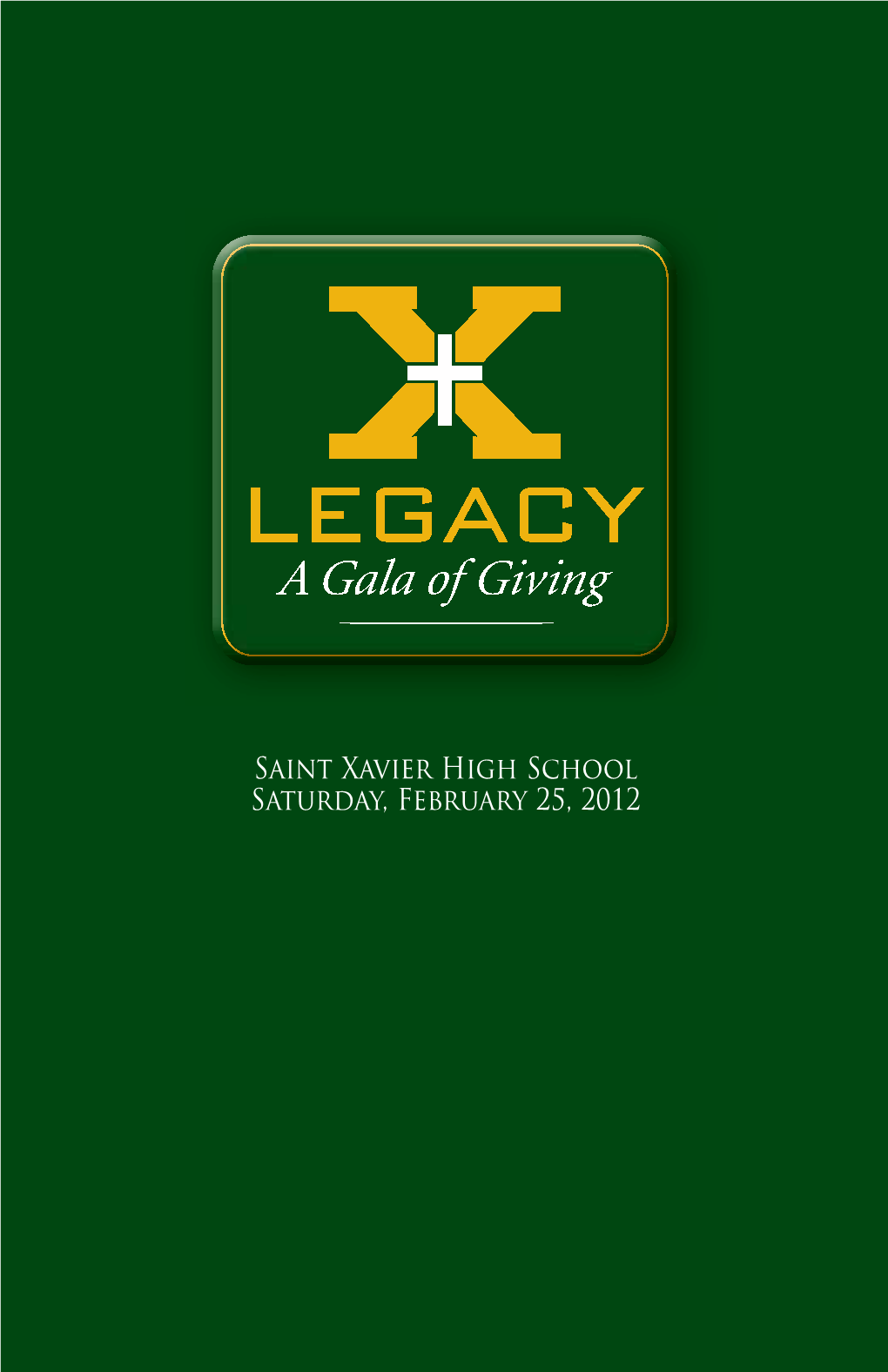 Saint Xavier High School Saturday, February 25, 2012 2012 Legacy