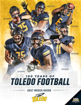 TOLEDO ROCKET FOOTBALL | 2017 FOOTBALL MEDIA GUIDE 1 2017 TOLEDO FOOTBALL SCHEDULE IMPORTANT DATES Date Opponent Time Players Report to Preseason Camp Aug