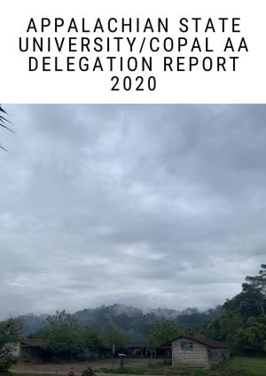 APPALACHIAN STATE UNIVERSITY/COPAL AA DELEGATION REPORT 2020 a BRIEF Copal AA Is a Community Located in the Alta Verapaz Department of INTRODUCTION Guatemala