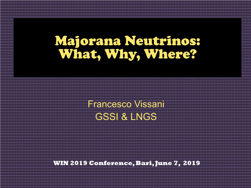 Majorana Neutrinos: What, Why, Where?