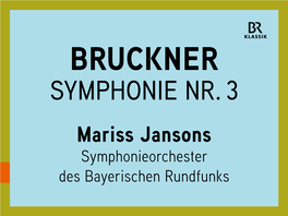 Mariss Jansons Symphonieorchester Des Bayerischen Rundfunks ANTON BRUCKNER 1824–1896 Symphonie Nr