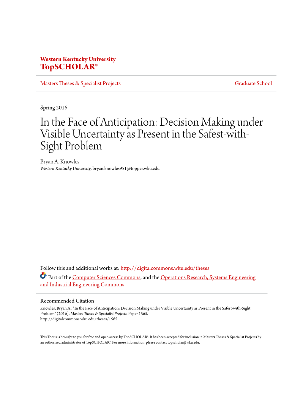 In the Face of Anticipation: Decision Making Under Visible Uncertainty As Present in the Safest-With- Sight Problem Bryan A