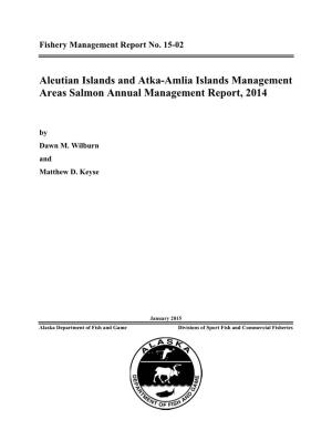 Aleutian Islands and Atka-Amlia Islands Management Areas Salmon Annual Management Report, 2014