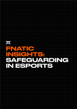 Fnatic Insights: Safeguarding in Esports Fnatic Insights: Safeguarding in Esports