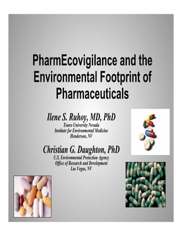 Pharmecovigilance and the Environmental Footprint of Pharmaceuticals Ilene S